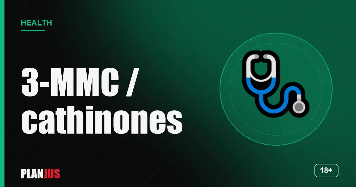 3-MMC and cathinones: risks – PLANJUS Health