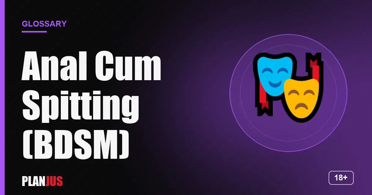 Illustration for the term “Anal Cum Spitting (BDSM)” – PLANJUS glossary