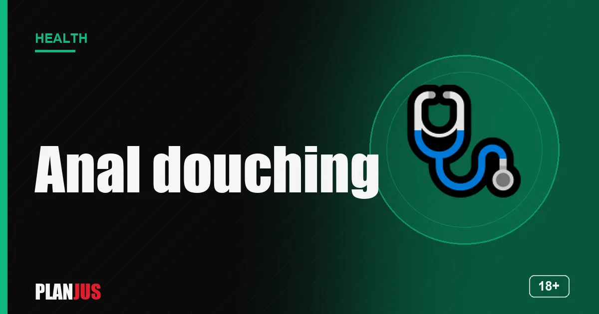 Anal douching – PLANJUS Health
