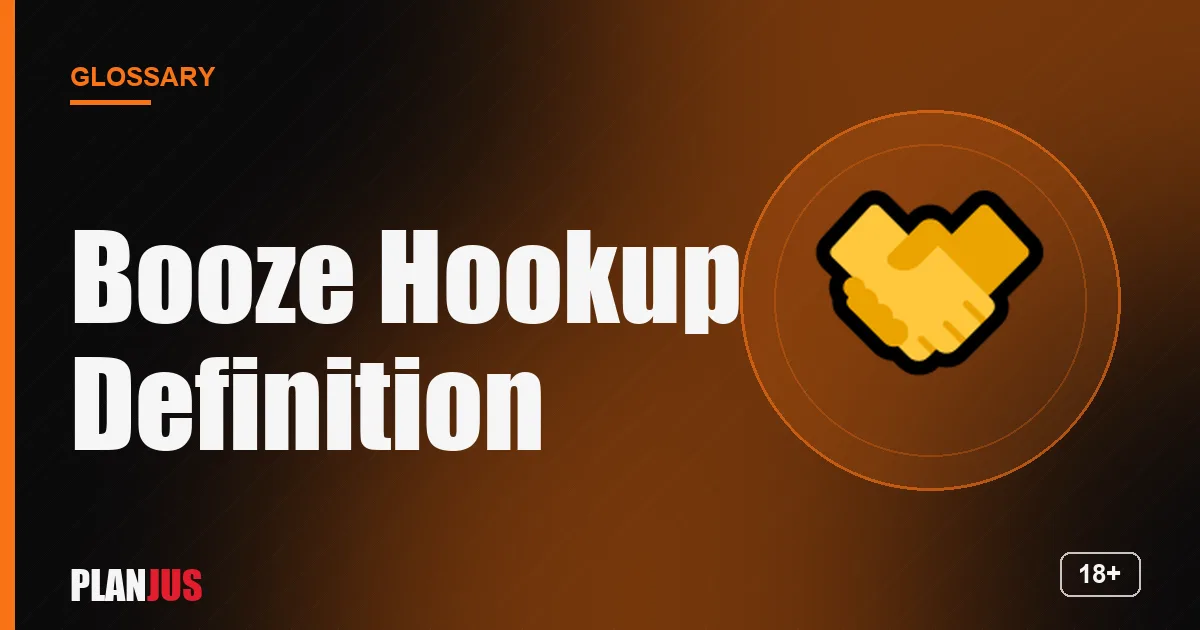Illustration for the term “Booze Hookup Definition” – PLANJUS glossary