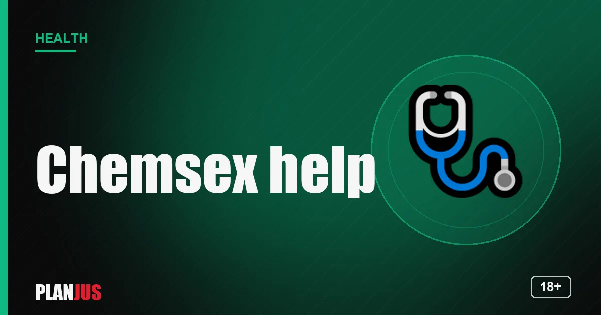 Chemsex: where to find help – PLANJUS Health