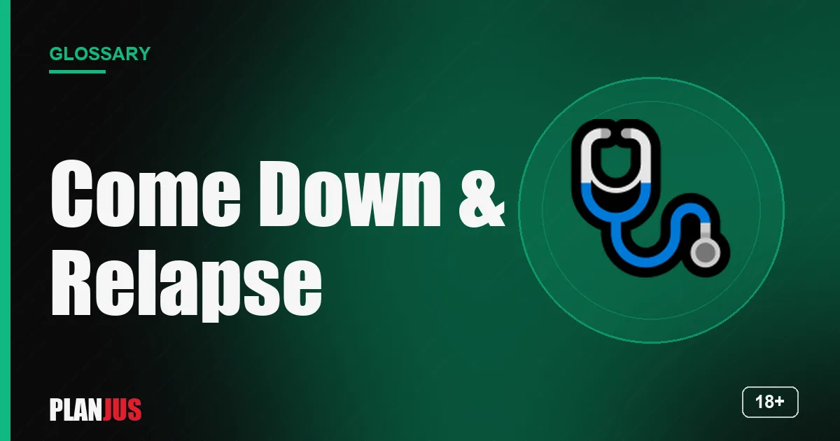 Illustration for the term “Come Down & Relapse” – PLANJUS glossary