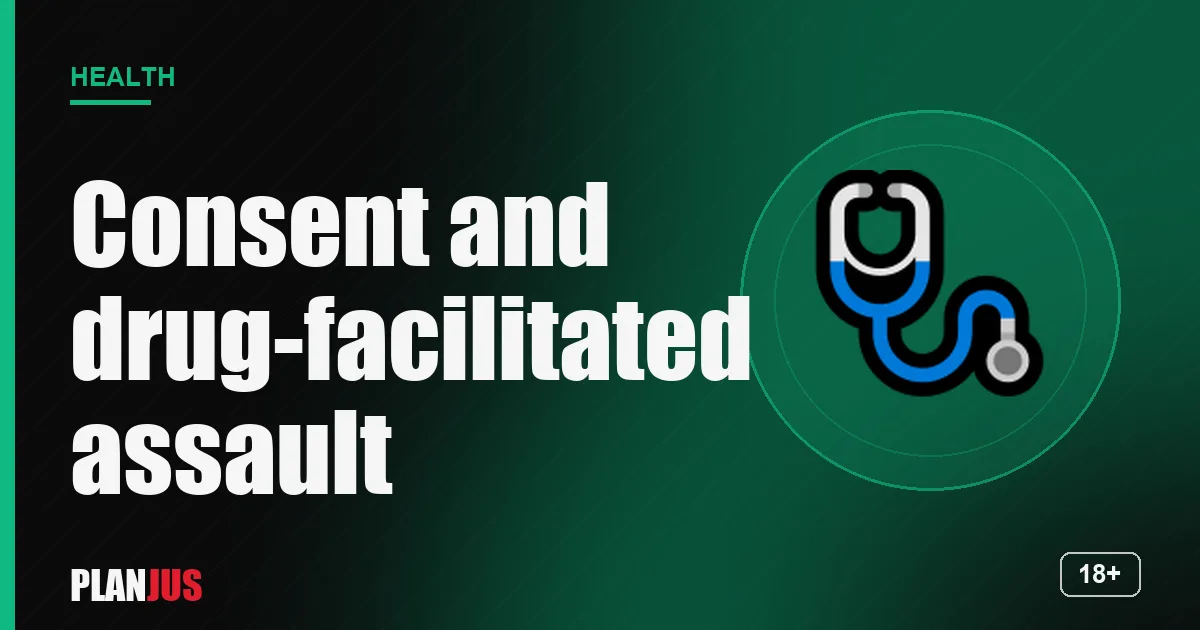 Consent and drug-facilitated assault – PLANJUS Health