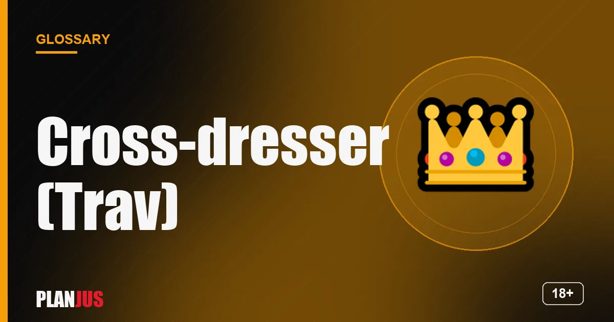 Illustration for the term “Cross-dresser (Trav)” – PLANJUS glossary
