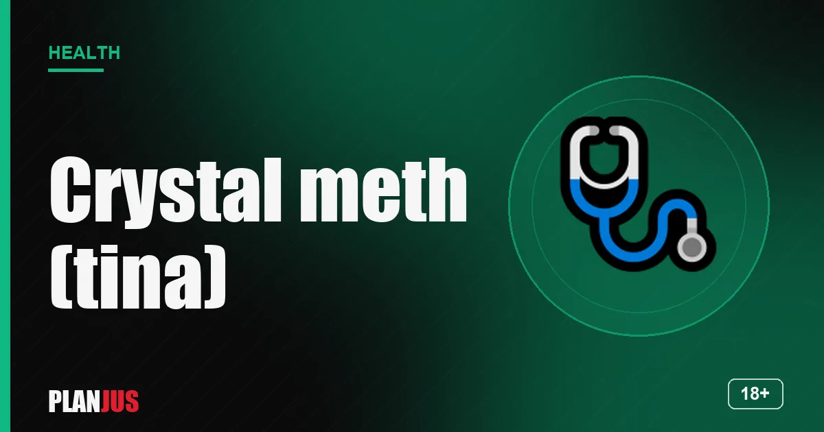 Crystal meth (tina): dangers – PLANJUS Health