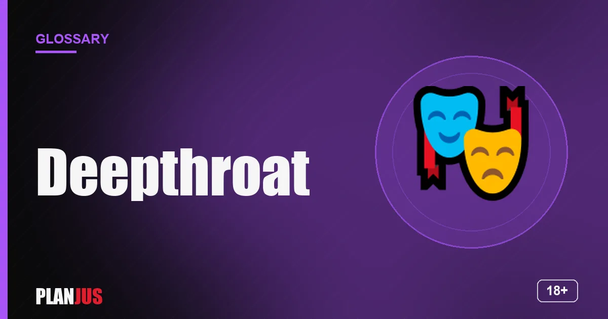 Illustration for the term “Deepthroat” – PLANJUS glossary