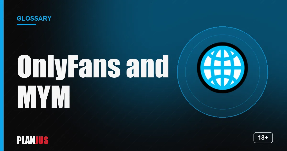 Illustration for the term “OnlyFans and MYM” – PLANJUS glossary