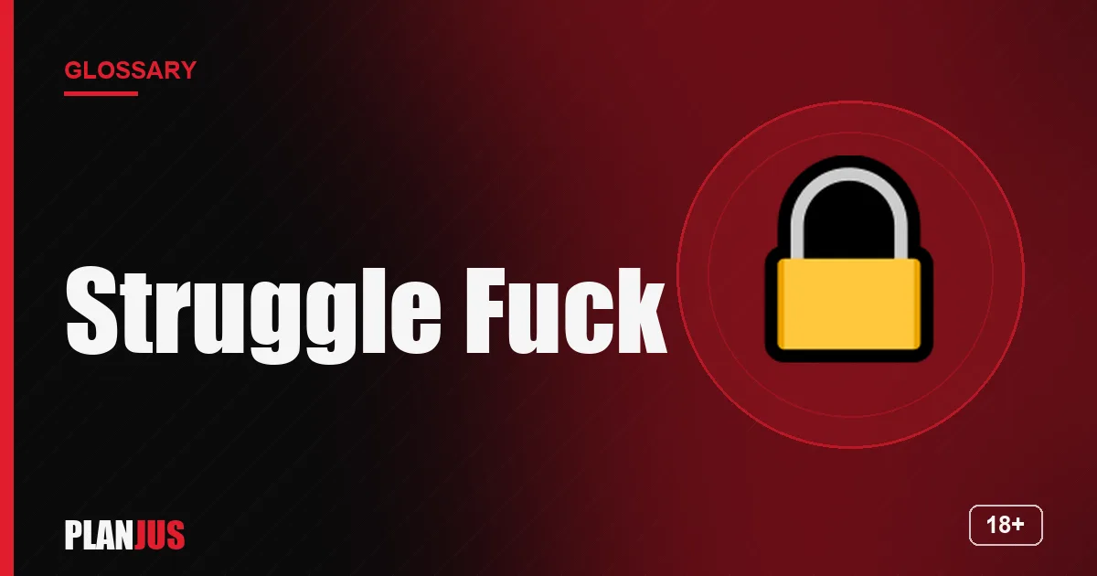 Illustration for the term “Struggle Fuck” – PLANJUS glossary