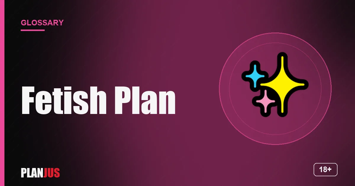Illustration for the term “Fetish Plan” – PLANJUS glossary