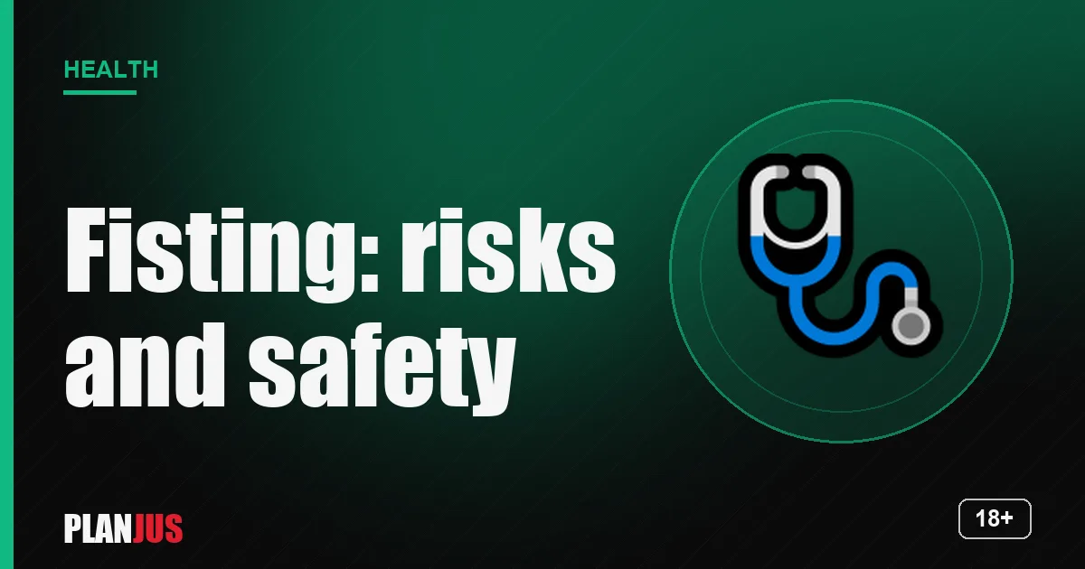 Fisting: risks and safety – PLANJUS Health