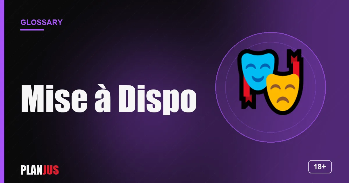 Illustration for the term “Mise à Dispo” – PLANJUS glossary