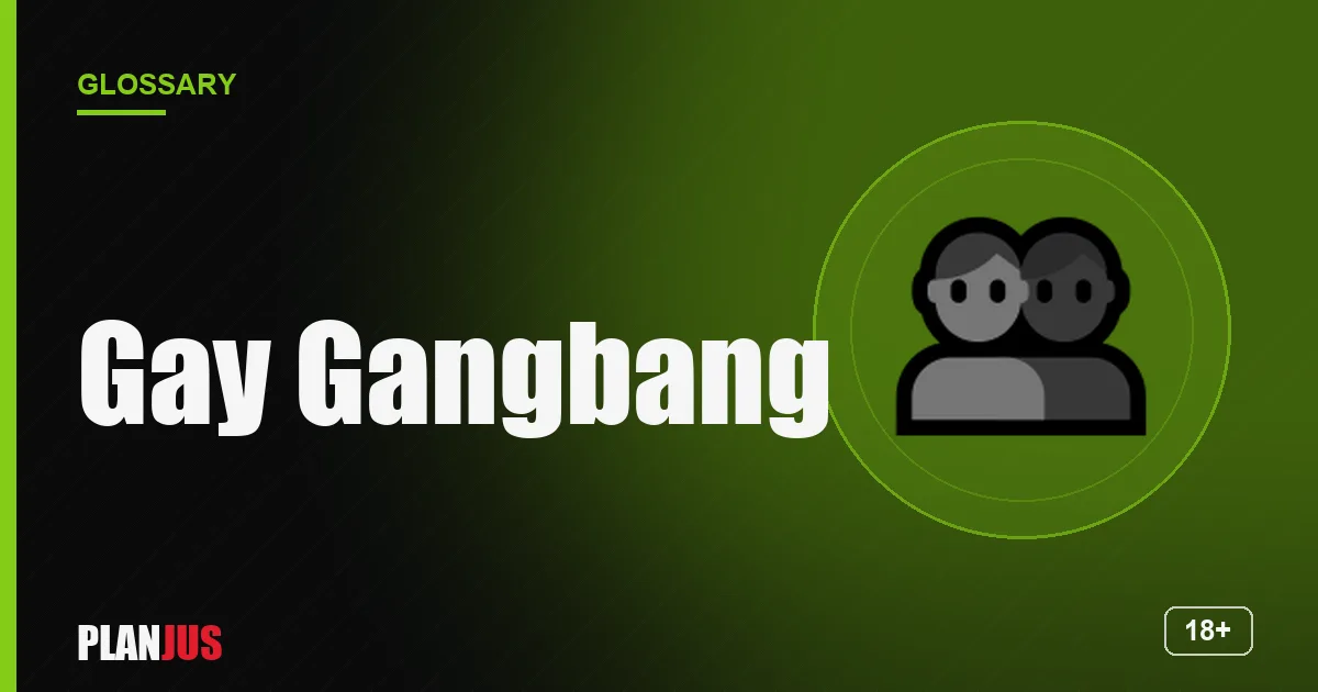 Illustration for the term “Gay Gangbang” – PLANJUS glossary