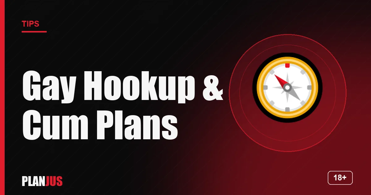 Illustration: Gay Hookup & Cum Plans – PLANJUS tips