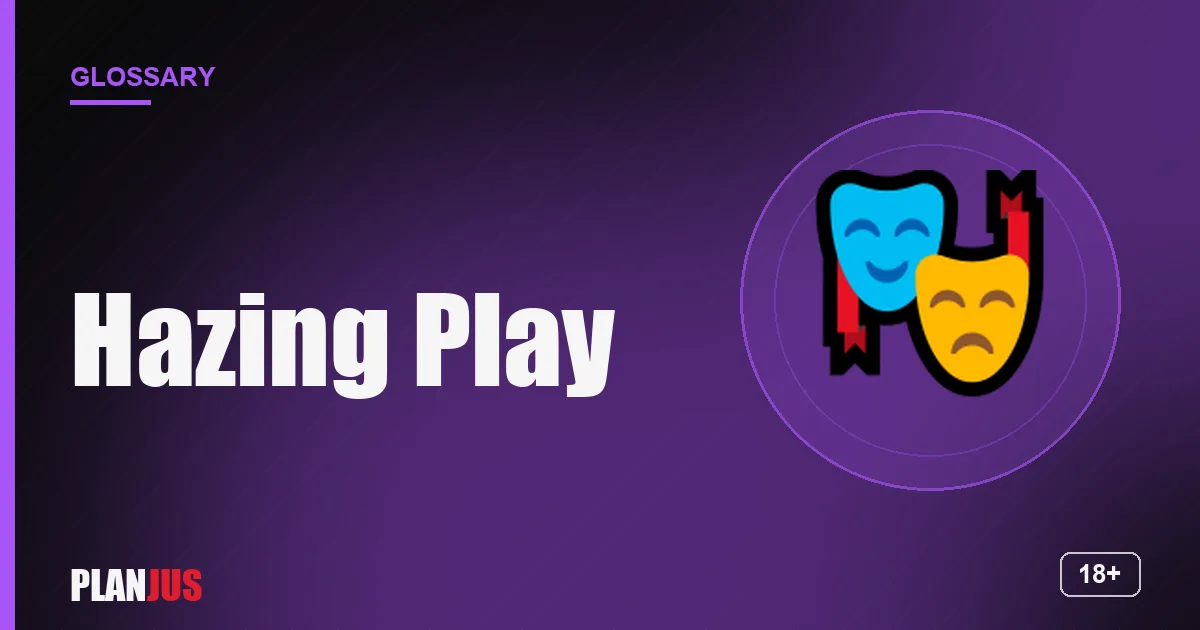 Illustration for the term “Hazing Play” – PLANJUS glossary