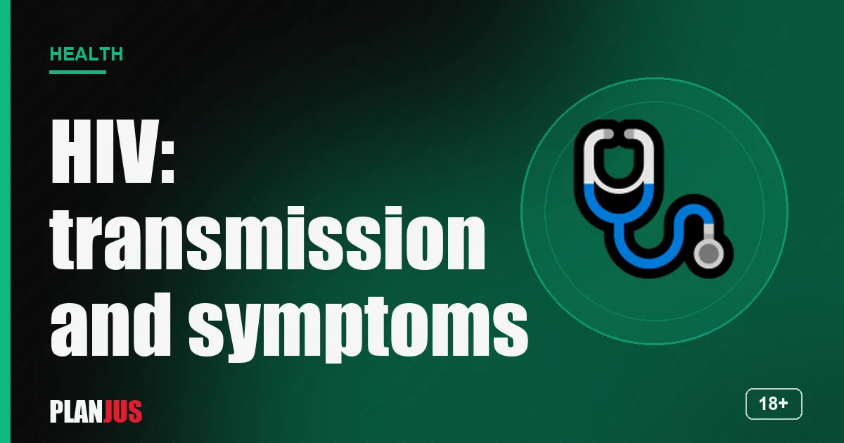 HIV: transmission and acute infection symptoms – PLANJUS Health