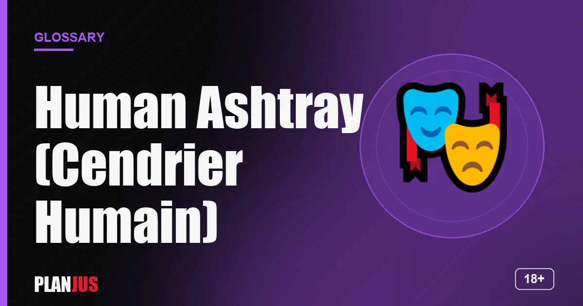 Illustration for the term “Human Ashtray (Cendrier Humain)” – PLANJUS glossary