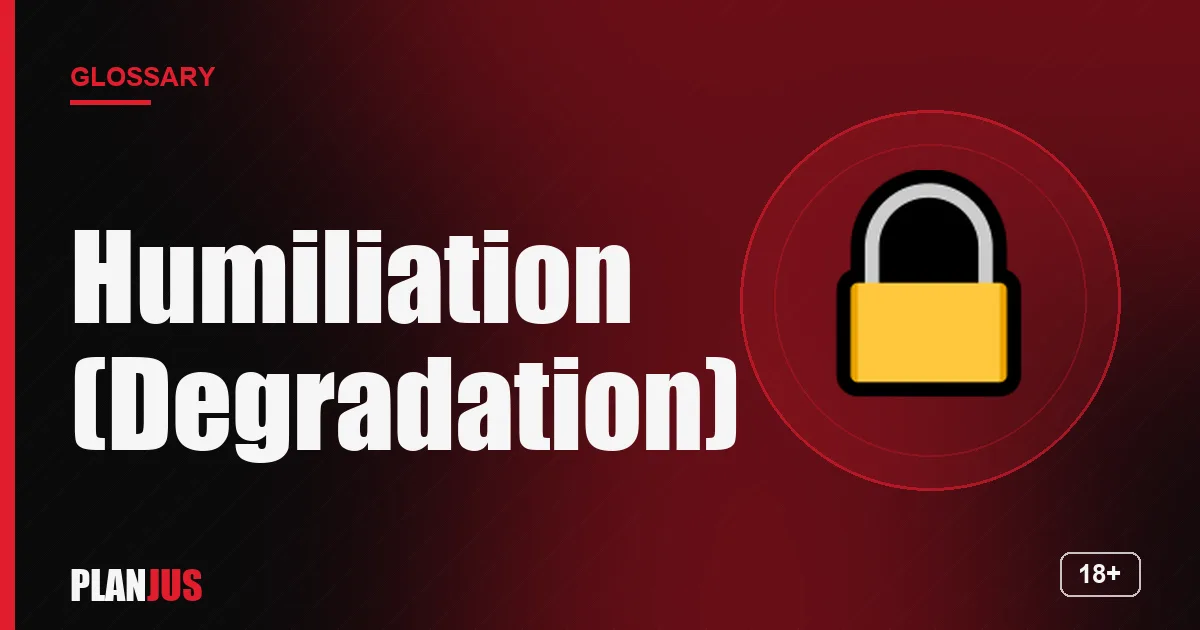 Illustration for the term “Humiliation (Degradation)” – PLANJUS glossary
