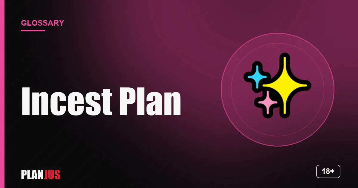 Illustration for the term “Incest Plan” – PLANJUS glossary