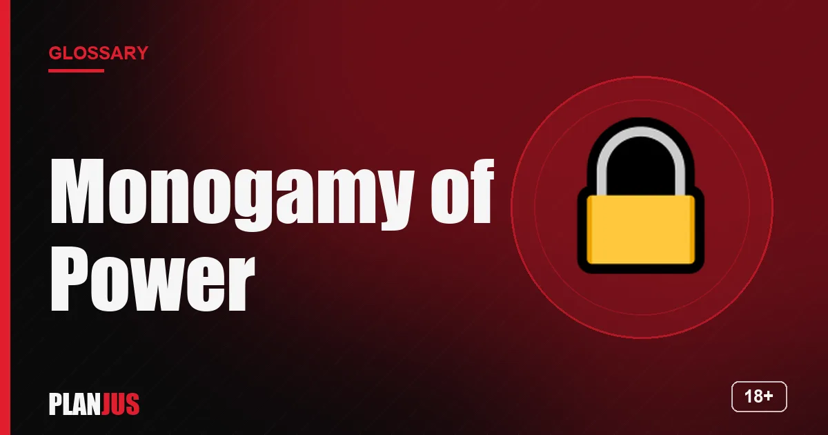 Illustration for the term “Monogamy of Power” – PLANJUS glossary