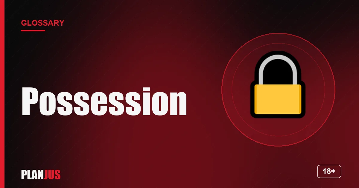 Illustration for the term “Possession” – PLANJUS glossary