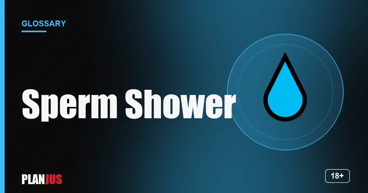 Illustration for the term “Sperm Shower” – PLANJUS glossary