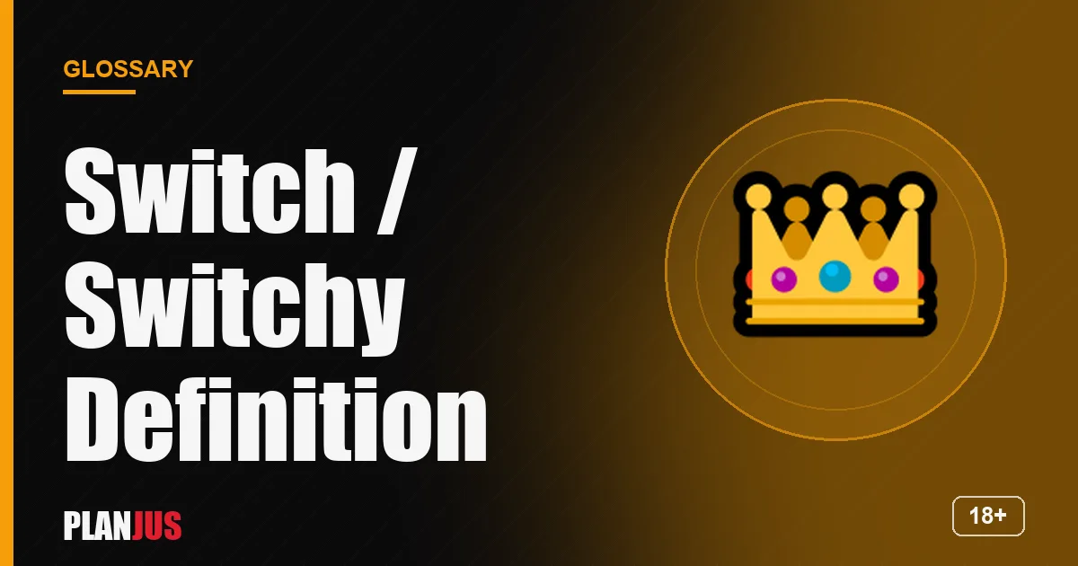 Illustration for the term “Switch / Switchy Definition” – PLANJUS glossary