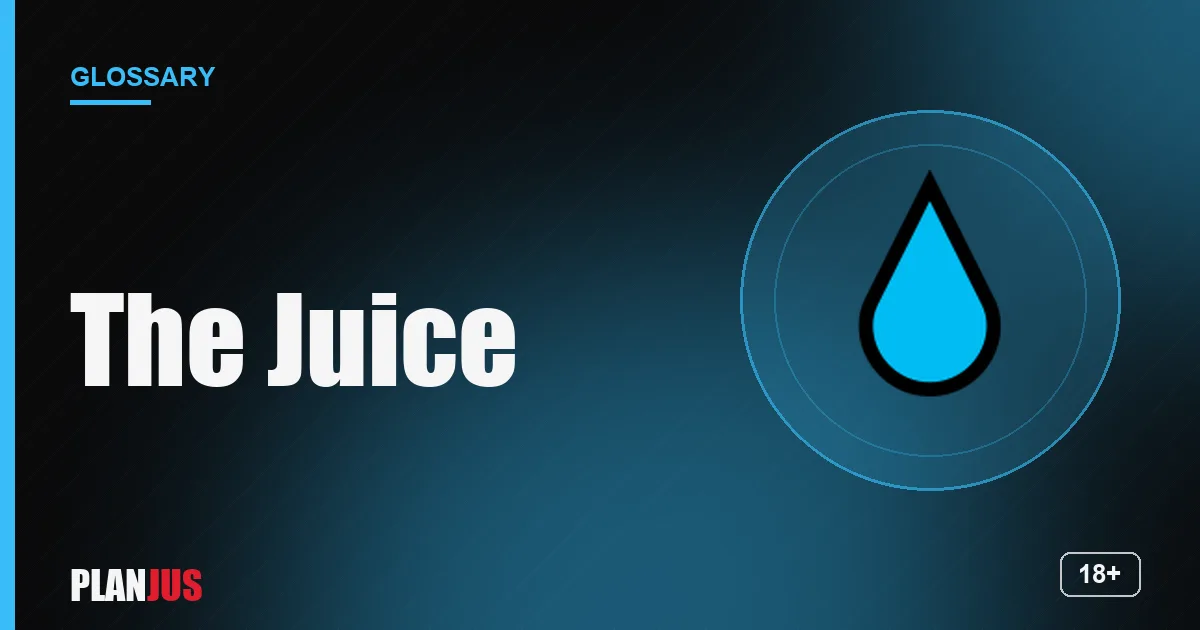 Illustration for the term “The Juice” – PLANJUS glossary