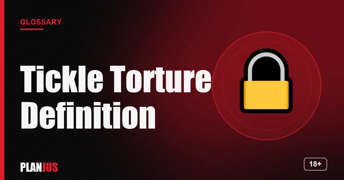 Illustration for the term “Tickle Torture Definition” – PLANJUS glossary