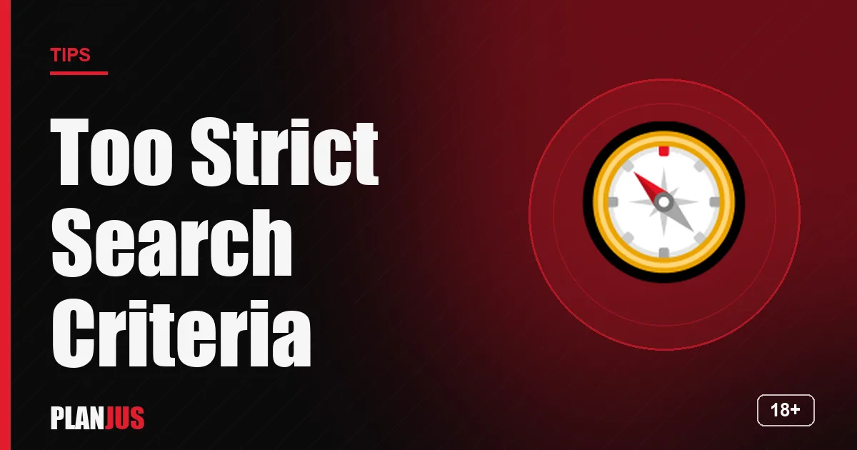 Illustration: Too Strict Search Criteria – PLANJUS tips