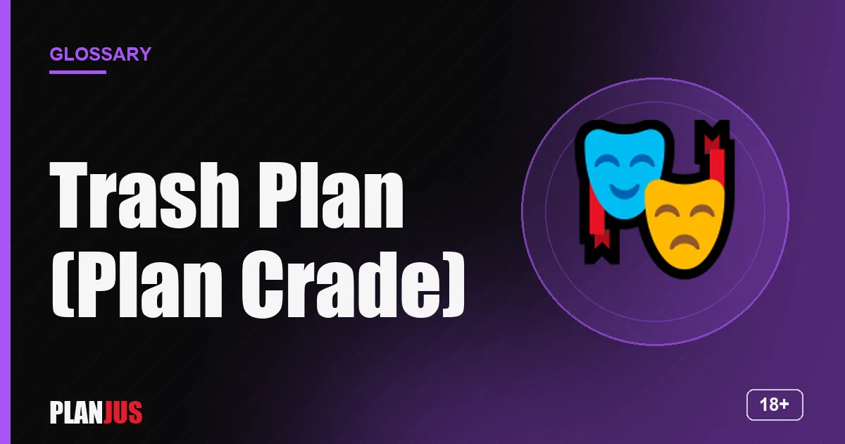 Illustration for the term “Trash Plan (Plan Crade)” – PLANJUS glossary