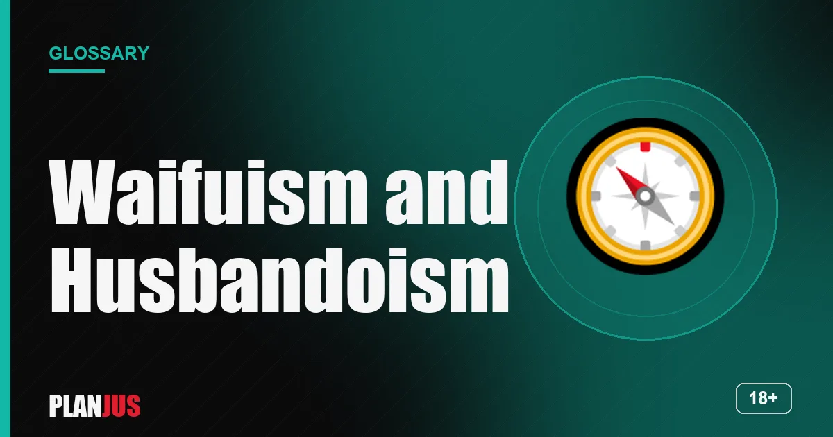 Illustration for the term “Waifuism and Husbandoism” – PLANJUS glossary