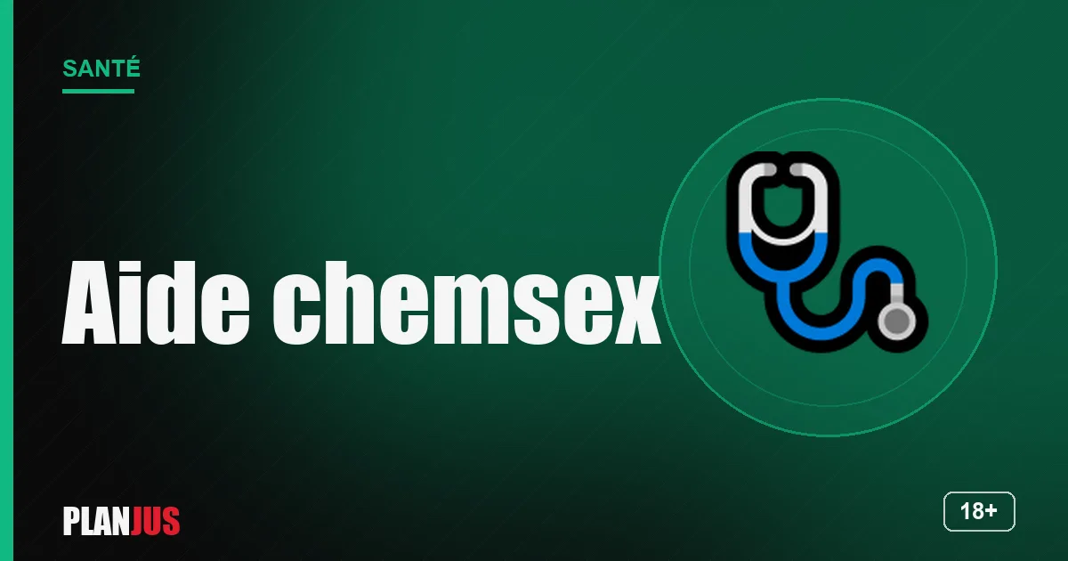Chemsex : où trouver de l'aide – rubrique Santé PLANJUS