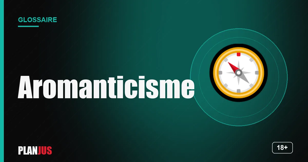 Illustration du terme « Aromanticisme » – glossaire PLANJUS
