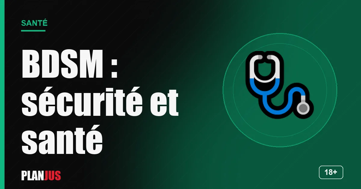 BDSM et sexe hard : sécurité – rubrique Santé PLANJUS