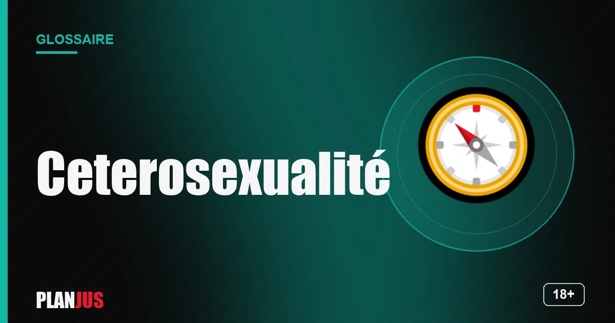 Illustration du terme « Ceterosexualité » – glossaire PLANJUS