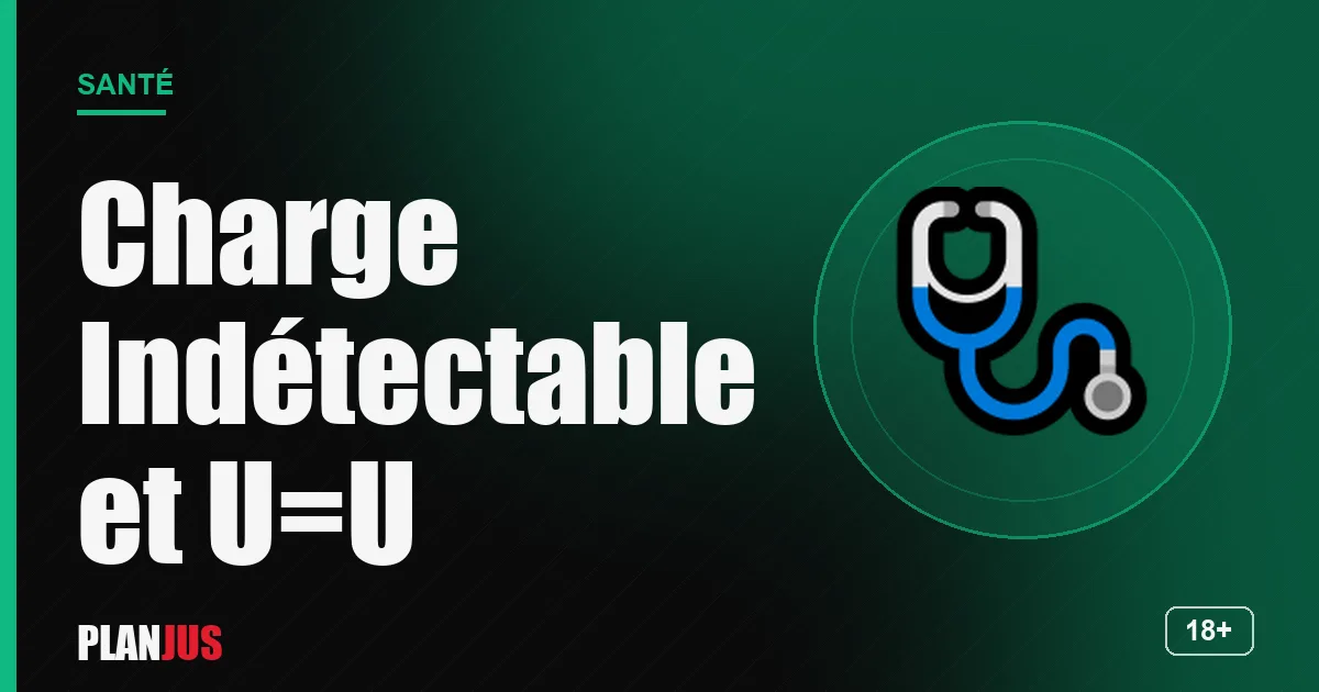 Indétectable = Intransmissible – rubrique Santé PLANJUS