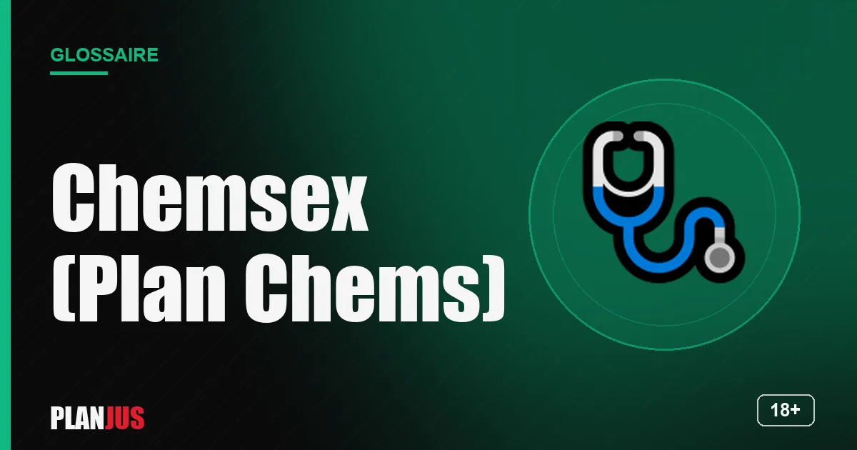 Illustration du terme « Chemsex (Plan Chems) » – glossaire PLANJUS