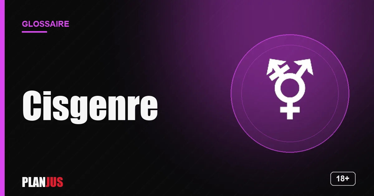 Illustration du terme « Cisgenre » – glossaire PLANJUS