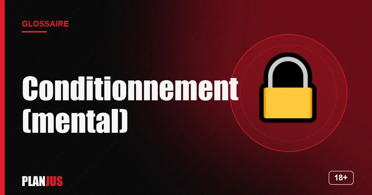 Illustration du terme « Conditionnement (mental) » – glossaire PLANJUS