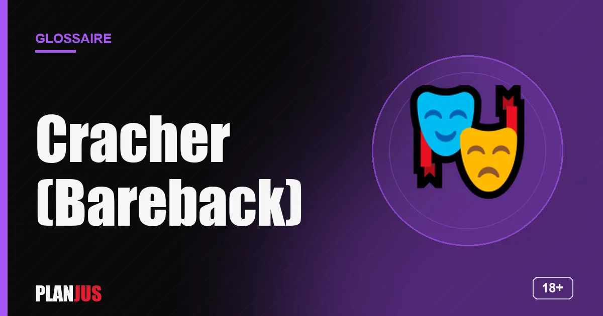 Illustration du terme « Cracher (Bareback) » – glossaire PLANJUS