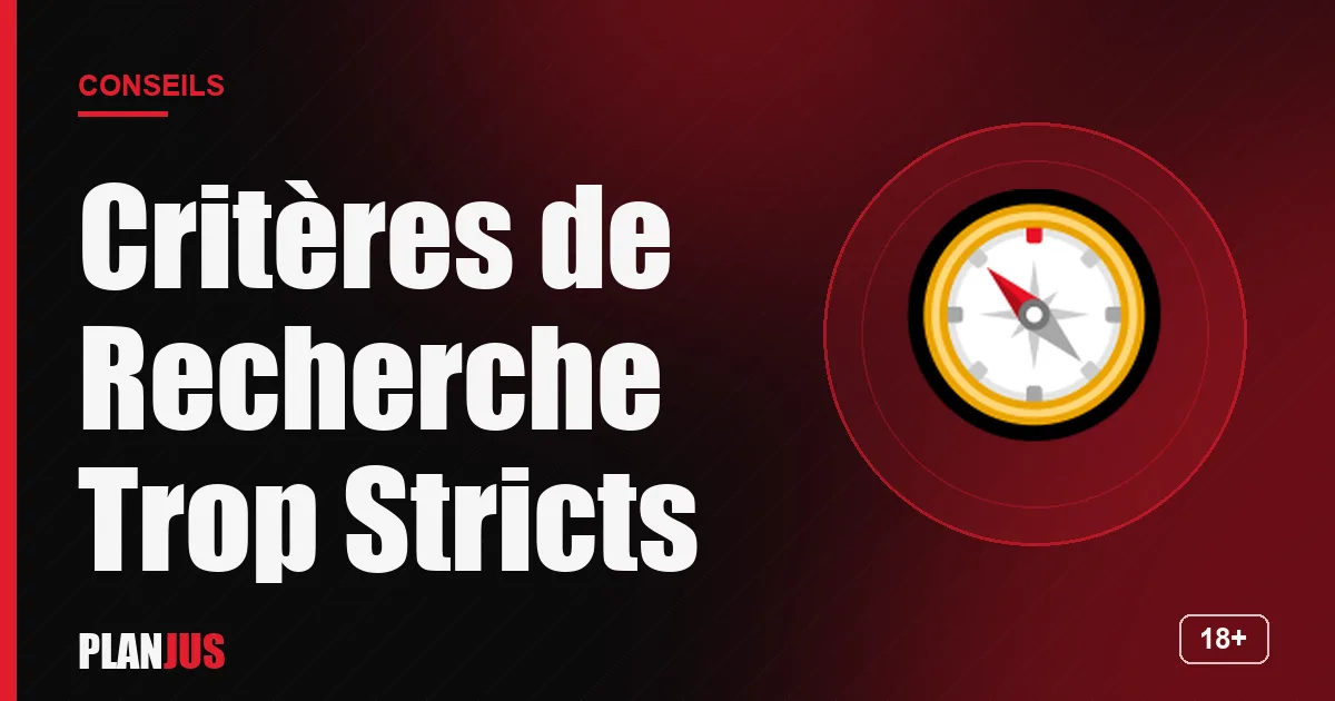 Illustration : Critères de Recherche Trop Stricts – conseils PLANJUS