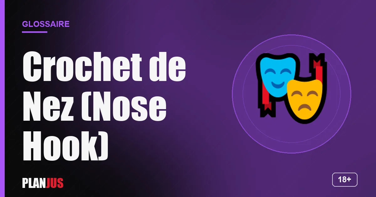 Illustration du terme « Crochet de Nez (Nose Hook) » – glossaire PLANJUS