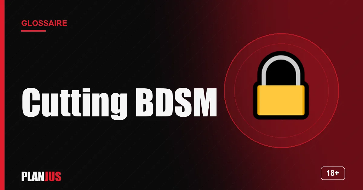 Illustration du terme « Cutting BDSM » – glossaire PLANJUS