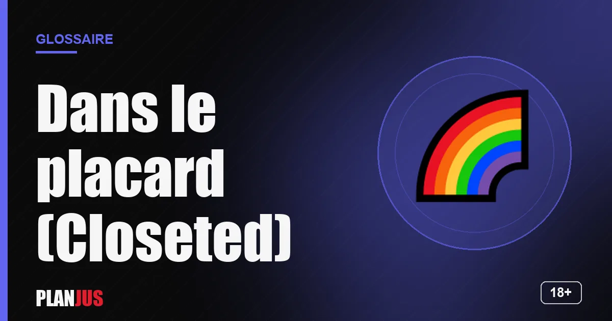 Illustration du terme « Dans le placard (Closeted) » – glossaire PLANJUS