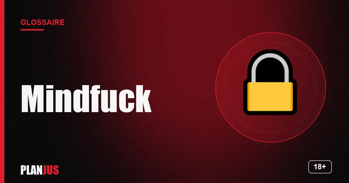 Illustration du terme « Mindfuck » – glossaire PLANJUS