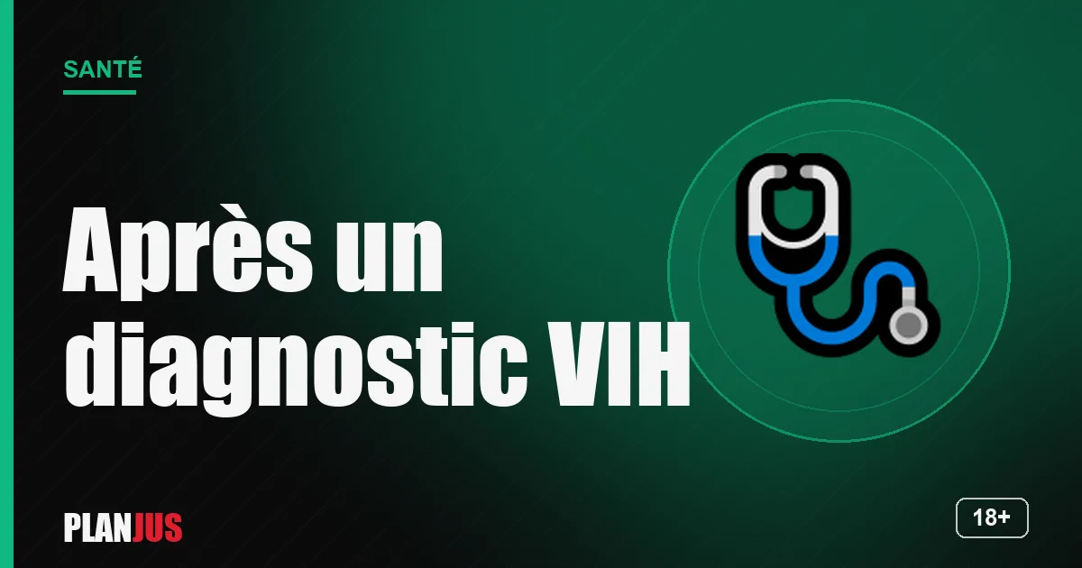 Après un diagnostic VIH : les premiers pas – rubrique Santé PLANJUS
