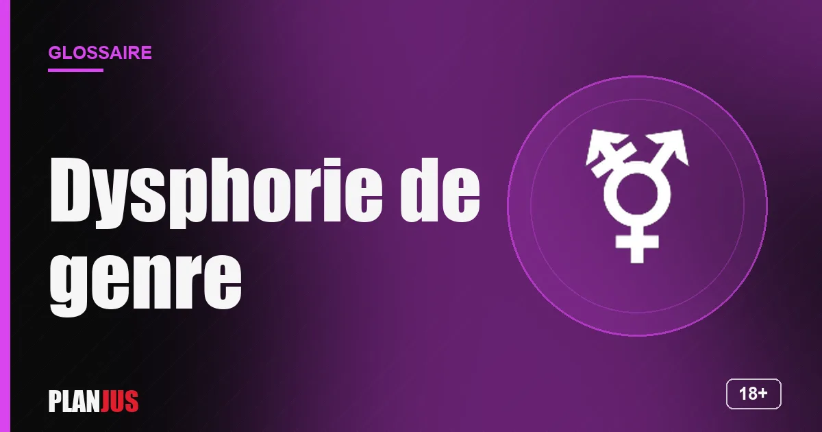 Illustration du terme « Dysphorie de genre » – glossaire PLANJUS