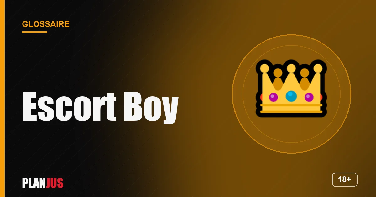 Illustration du terme « Escort Boy » – glossaire PLANJUS