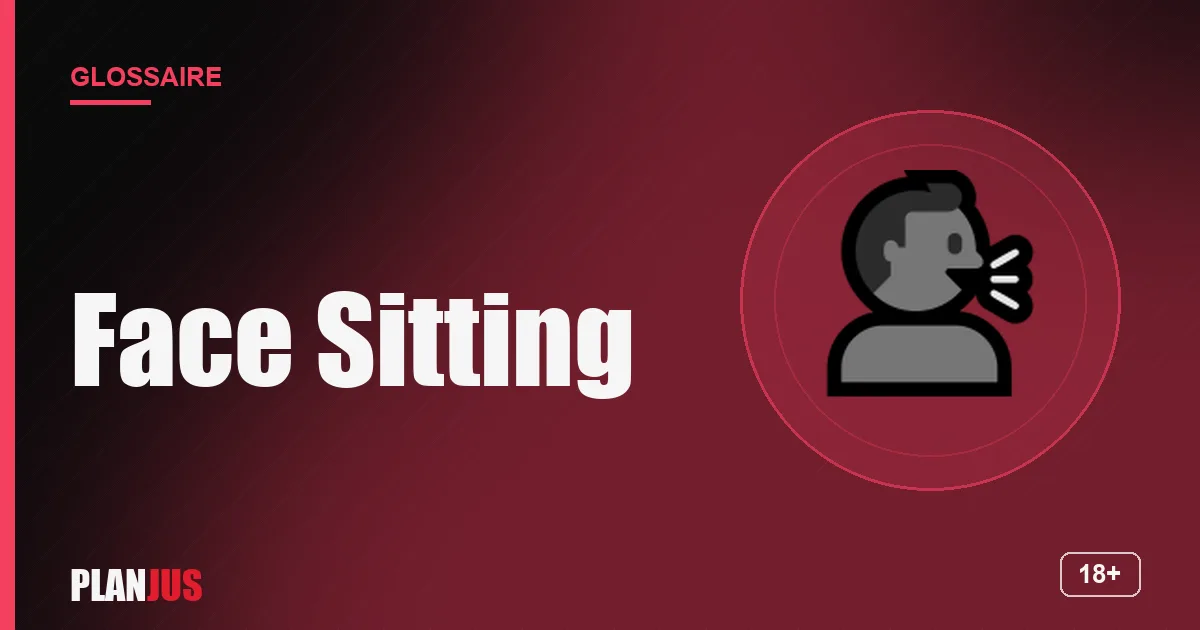 Illustration du terme « Face Sitting » – glossaire PLANJUS