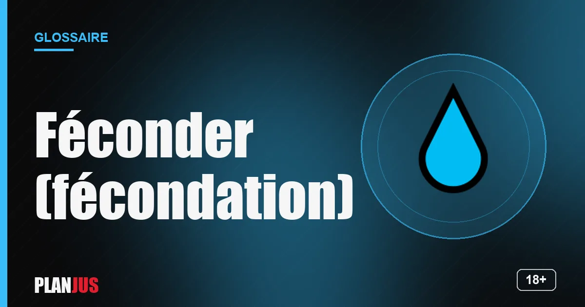 Illustration du terme « Féconder (fécondation) » – glossaire PLANJUS